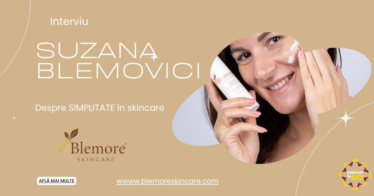 Simplitatea în skincare - Interviu cu Suzana Blemovici, fondatoarea Blemoré